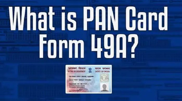 Form 49A: How to Apply for a PAN Card in India