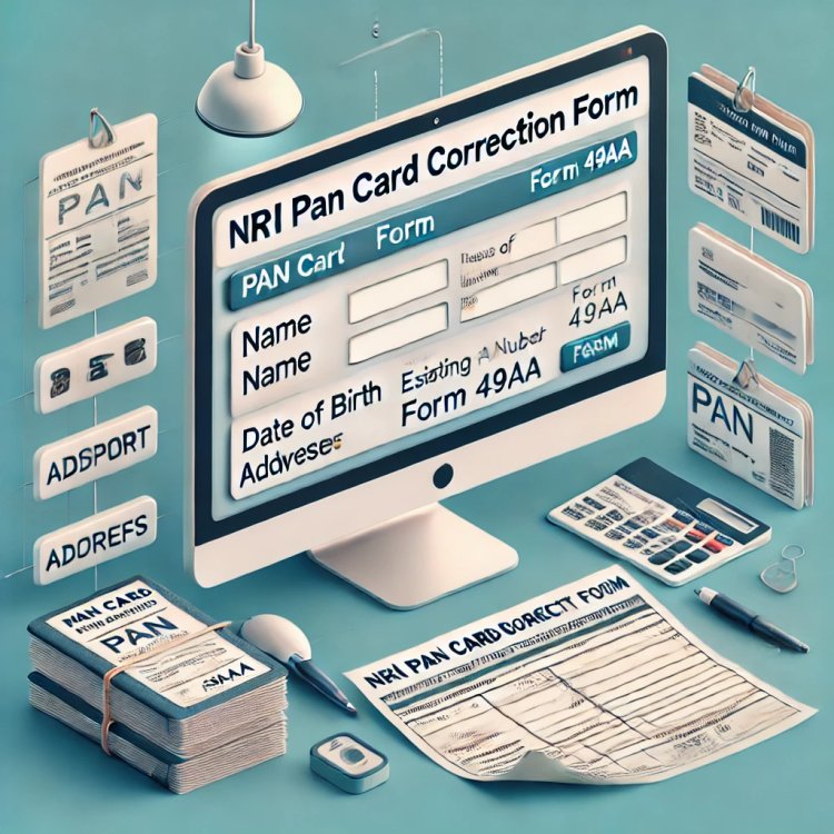 How to Correct Your NRI PAN Card Details: A Step-by-Step Guide